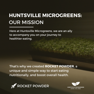 Here at Huntsville Microgreens, we are an ally to accompany you on your journey to healthier eating.